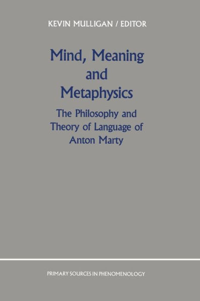 Mind, Meaning and Metaphysics: The Philosophy Theory of Language Anton Marty