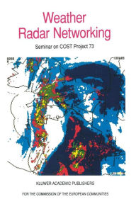 Title: Weather Radar Networking: Seminar on COST Project 73, Author: C.G.  Collier