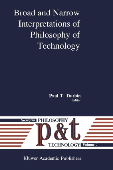 Broad and Narrow Interpretations of Philosophy of Technology: Broad and Narrow Interpretations