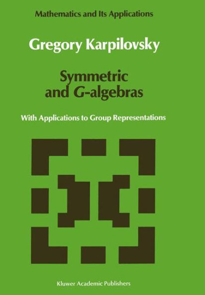 Symmetric and G-algebras: With Applications to Group Representations