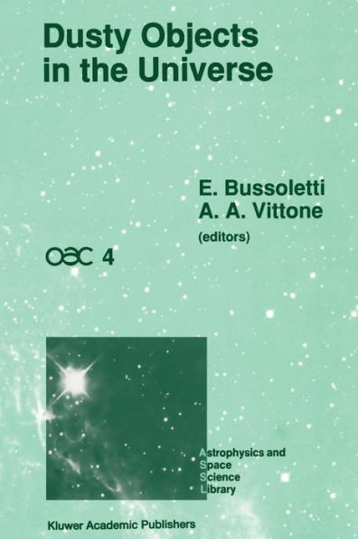 Dusty Objects in the Universe: Proceedings of the Fourth International Workshop of the Astronomical Observatory of Capodimonte (OAC 4), Held at Capri, Italy, September 8-13, 1989