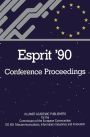 ESPRIT '90: Proceedings of the Annual ESPRIT Conference Brussels, November 12-15, 1990