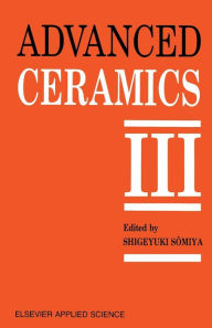 Title: Advanced Ceramics III: Volume 3, Author: S. Somiya