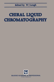 Title: Chiral Liquid Chromatography, Author: w Lough