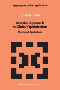 Title: Bayesian Approach to Global Optimization: Theory and Applications, Author: Jonas Mockus