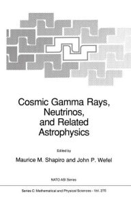 Title: Cosmic Gamma Rays, Neutrinos, and Related Astrophysics, Author: M.M. Shapiro