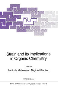Title: Strain and Its Implications in Organic Chemistry: Organic Stress and Reactivity, Author: Armin de Meijere