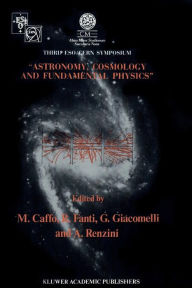 Title: Astronomy, Cosmology and Fundamental Physics: Proceedings of the Third ESO-CERN Symposium, Held in Bologna, Palazzo Re Enzo, May 16-20, 1988, Author: Michele Caffo