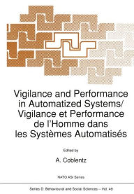 Title: Vigilance and Performance in Automatized Systems/Vigilance et Performance de l'Homme dans les Systï¿½mes Automatisï¿½s, Author: A. Coblentz