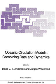 Title: Oceanic Circulation Models: Combining Data and Dynamics, Author: D.L.T. Anderson