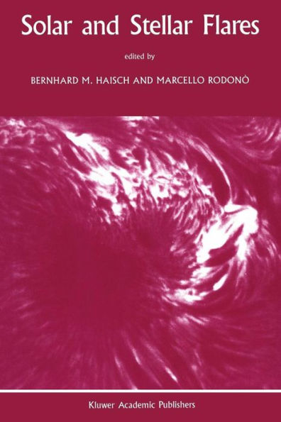 Solar and Stellar Flares: Proceedings of the 104th Colloquium of the International Astronomical Union held in Stanford, California, August 15-19, 1988