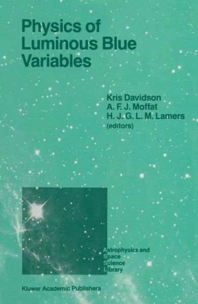 Physics of Luminous Blue Variables: Proceedings of the 113th Colloquium of the International Astronomical Union, Held at Val Morin, Quebec Province, Canada, August 15-18, 1988