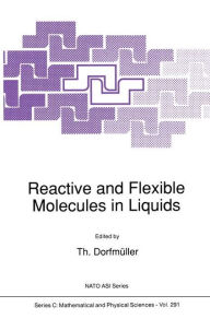 Title: Reactive and Flexible Molecules in Liquids, Author: Th. Dorfmïller