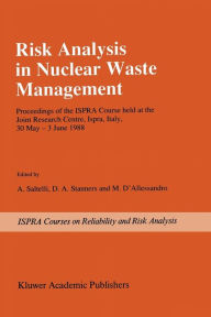 Title: Risk Analysis in Nuclear Waste Management: Proceedings of the ISPRA-Course held at the Joint Research Centre, Ispra, Italy, 30 May - 3 June 1988, Author: A. Saltelli