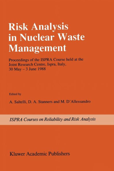 Risk Analysis in Nuclear Waste Management: Proceedings of the ISPRA-Course held at the Joint Research Centre, Ispra, Italy, 30 May - 3 June 1988