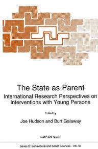 Title: The State as Parent: International Research Perspectives on Interventions with Young Persons, Author: Joe Hudson
