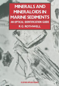 Title: Minerals and Mineraloids in Marine Sediments: An Optical Identification Guide, Author: R.G. Rothwell