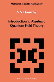 Title: Introduction to Algebraic Quantum Field Theory, Author: S.S. Horuzhy