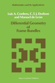 Title: Differential Geometry of Frame Bundles, Author: L.A. Cordero