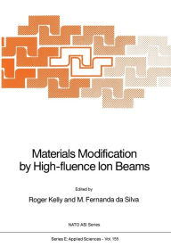 Title: Materials Modification by High-fluence Ion Beams, Author: Roger Kelly