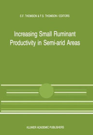 Title: Increasing Small Ruminant Productivity in Semi-arid Areas: Proceedings of a Workshop held at the International Center for Agricultural Research in the Dry Areas, Aleppo, Syria, 30 November to 3 December 1987, Author: E.F. Thomson