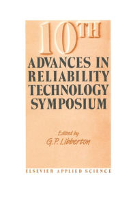 Title: 10th Advances in Reliability Technology Symposium, Author: G.P. Libberton