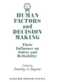 Title: Human Factors and Decision Making: Their Influence on Safety and Reliability, Author: B.A. Sayers