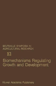 Title: Biomechanisms Regulating Growth and Development, Author: George L. Steffens