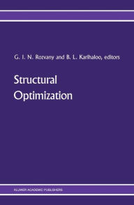 Title: Structural Optimization: Proceedings of the IUTAM Symposium on Structural Optimization, Melbourne, Australia, 9-13 February 1988, Author: George I. N. Rozvany