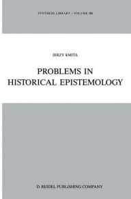 Title: Problems in Historical Epistemology, Author: Jerzy Kmita