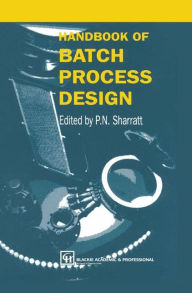 Title: Handbook of Batch Process Design, Author: P.N. Sharratt