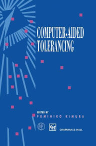 Title: Computer-aided Tolerancing: Proceedings of the 4th CIRP Design Seminar The University of Tokyo, Tokyo, Japan, April 5-6, 1995, Author: Fumihiko Kimura