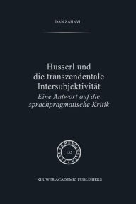 Title: Husserl und Die Transzendentale Intersubjektivitï¿½t: Eine Antwort auf die sprachpragmatische Kritik, Author: D. Zahavi