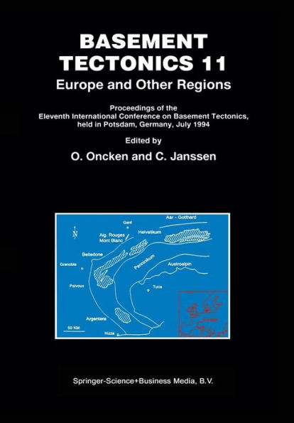 Basement Tectonics 11 Europe and Other Regions: Proceedings of the Eleventh International Conference on Tectonics, held Potsdam, Germany, July 1994