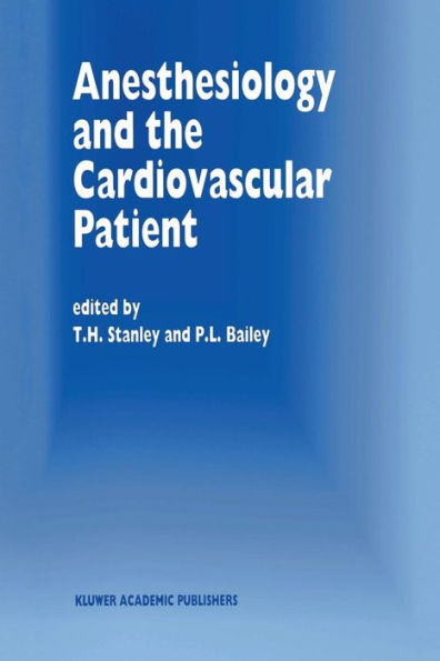 Anesthesiology and the Cardiovascular Patient: Papers presented at the 41st Annual Postgraduate Course in Anesthesiology, February 1996 / Edition 1