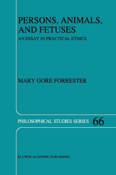 Persons, Animals, and Fetuses: An Essay in Practical Ethics