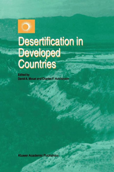 Desertification in Developed Countries: International Symposium and Workshop on Desertification in Developed Countries: Why can't We Control It?