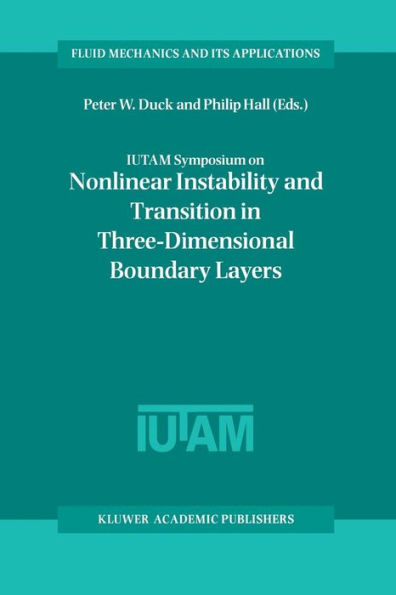 IUTAM Symposium on Nonlinear Instability and Transition in Three-Dimensional Boundary Layers: Proceedings of the IUTAM Symposium held in Manchester, U.K., 17-20 July 1995