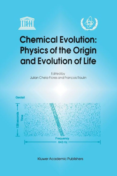 Chemical Evolution: Physics of the Origin and Evolution of Life: Proceedings of the Fourth Trieste Conference on Chemical Evolution, Trieste, Italy, 4-8 September 1995