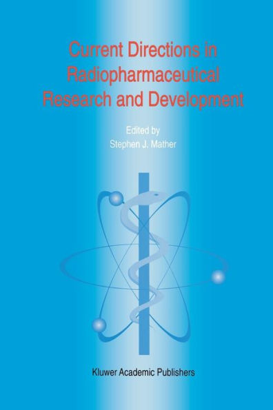 Current Directions in Radiopharmaceutical Research and Development / Edition 1