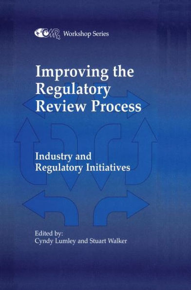 Improving the Regulatory Review Process: Industry and Regulatory Initiatives / Edition 1