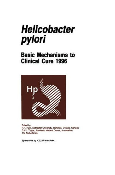 Helicobacter pylori: Basic Mechanisms to Clinical Cure 1996 / Edition 1
