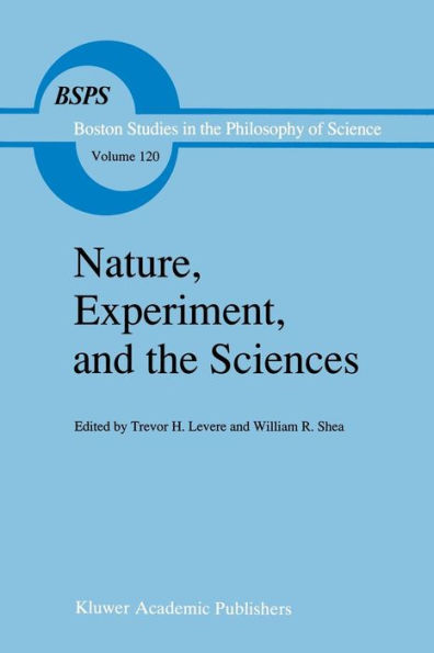 Nature, Experiment, and the Sciences: Essays on Galileo and the History of Science in Honour of Stillman Drake
