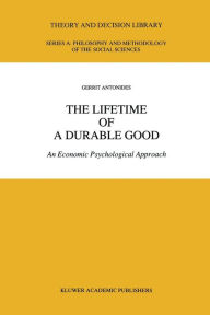 Title: The Lifetime of a Durable Good: An Economic Psychological Approach, Author: G. Antonides