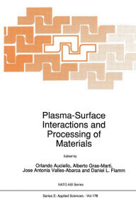 Title: Plasma-Surface Interactions and Processing of Materials, Author: O. Auciello
