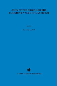 Title: John of the Cross and the Cognitive Value of Mysticism: An Analysis of Sanjuanist Teaching and its Philosophical Implications for Contemporary Discussions of Mystical Experience, Author: S. Payne