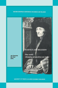 Title: Science and Religion: One World - Changing Perspectives on Reality, Author: J.W. Fennema