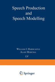 Title: Speech Production and Speech Modelling, Author: W.J. Hardcastle