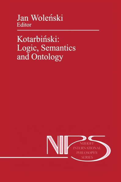 Kotarbinski: Logic, Semantics and Ontology