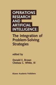 Title: Operations Research and Artificial Intelligence: The Integration of Problem-Solving Strategies, Author: Donald E. Brown